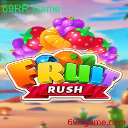 Explorando o Dinâmico Mundo de FruitRush: O 69RR Game
